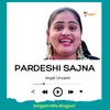 About Pardeshi Sajna Song