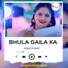 Bhula Gaila Ka