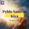 About Pehlo Samran Kiya Song