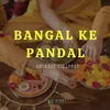 About Bangal Ke Pandal Song