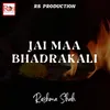 About Jai Maa Bhadrakali Song