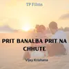 Prit Banalba Prit Na Chhute