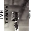 About Aawaz Hai Song