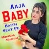 Aaja Baby Baith Seat Pe