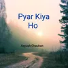 About Pyar Kiya Ho Song