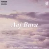 About Aaj Bura Song