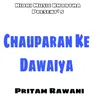 About Chauparan Ke Dawaiya Song