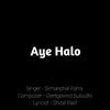 About Aye Halo Song
