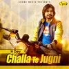 About Challa Te Jugni Song