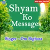 About Shyam Ko Messages Song