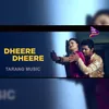 About Dheere Dheere Song