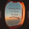 Sleeping Music For Deep Sleeping