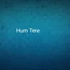 Hum Tere