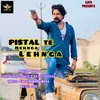 About Pistal Te Mehnga Lehnga Remix Song
