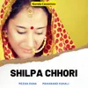 About Shilpa Chhori Song