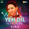 About Yeh Dil Ye Pagal Dil Remix Song