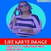 LIfe Karaye Dance