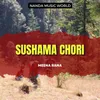 About Sushama Chori Song