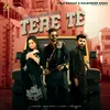 About Tere Te (feat. Gurlej Akhtar) Song
