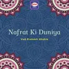 About Nafrat Ki Duniya Song