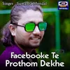 About Facebooke Te Prothom Dekhe Song