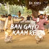 Ban Gayo Kaam Re