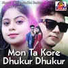 About Mon Ta Kore Dhukur Dhukur Song