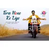 About Tera Hone Ke Liye Song