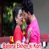 About Balona Ekhon Ki Kori Song