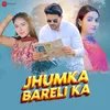 About Jhumka Bareli Ka Song