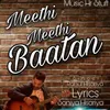 About Meethi meethi baatan Song