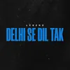 DELHI SE DIL TAK