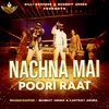 About Nachna Mai Poori Raat Song