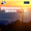About Dhrakshavalli Neevaya Song