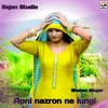 About Apni Nazron Ne Lungi Song