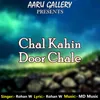 About Chal Kahin Door Chale Song