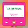 About Tar Jahi Ahilya Song