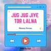 Jug Jug Jiye Tor Lalna