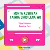 About Mohta Kushiyar Tainha Chus Lena Wo Song
