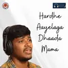 About Hardhe Aayelaga Dhaada Mama Song