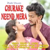 About Churake Neend Mera Song