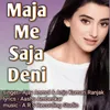 About Maja Me Saja Deni Song