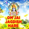 About Om Jai Jagdish Hare Song