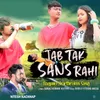 About JAB TAK SANS RAHI Song