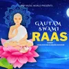 About Gautam Swamiji Raas Song