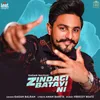 About Zindagi Batayi Ni Song