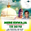 About Mere Khwaja Tere Dar Par Song