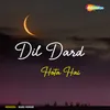 About Dil Dard Hota Hai Song