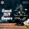 About Ganesh 2k19 Banjara Song