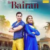 About Re Bairan (feat. Sarthak Chaudhary,Payal Chaudhary) Song